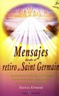 Mensajes Desde El Retiro De Saint Germain/messages from the Retirement of Saint Germain