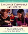Language Disorders in Children A Multicultural and Case Perspective