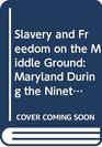 Slavery and Freedom on the Middle Ground  Maryland During the Nineteenth Century