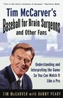 Tim McCarver's Baseball for Brain Surgeons and Other Fans  Understanding and Interpreting the Game So You Can Watch It Like a Pro