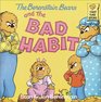 The Berenstain Bears and the Bad Habit (Berenstain Bears)