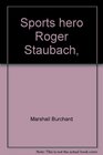 Sports hero Roger Staubach