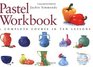 Pastel Workbook A Complete Course in Ten Lessons