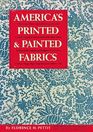 America's printed & painted fabrics 1600-1900 : All the Ways There are to Print Upon Textiles