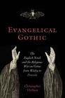 Evangelical Gothic The English Novel and the Religious War on Virtue from Wesley to Dracula