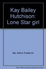 Kay Bailey Hutchison Lone Star girl