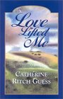 Love Lifted Me First Volume of Eagle's Wings Trilogy