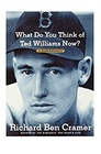 What Do You Think of Ted Williams Now A Remembrance