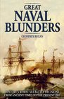 Great Naval Blunders History's Worst Sea Battle Decisions from Ancient Times to the Present Day