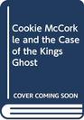 Cookie McCorkle and the Case of the Kings Ghost