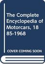 The Complete Encyclopedia of Motorcars 18851968