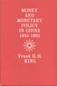 Money and Monetary Policy in China 18451895