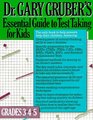 Dr Gary Gruber's Essential Guide to Test Taking for Kids Grades 3 4  5