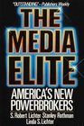 The Media Elite America's New Power Brokers
