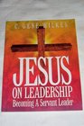 Jesus on leadership Becoming a servant leader