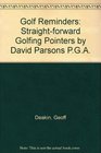 Golf Reminders Straightforward Golfing Pointers by David Parsons PGA