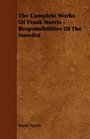 The Complete Works Of Frank Norris  Responsibilities Of The Novelist