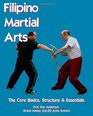 Filipino Martial Arts  The Core Basics Structure  Essentials