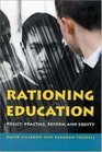 Rationing Education Policy Practice Reform and Equity