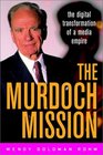 The Murdoch Mission The Digital Transformation of a Media Empire