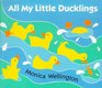 All My Little Ducklings/Board Book