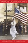 Patriots and Cosmopolitans Hidden Histories of American Law