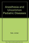 Anesthesia and Uncommon Pediatric Diseases