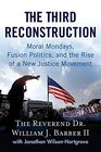 The Third Reconstruction Moral Mondays Fusion Politics and the Rise of a New Justice Movement