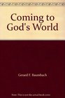 Coming to God's World