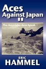 Aces Against Japan II The American Aces Speak