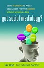 Got Social Mediology Using Psychology to Master Social Media for Your Business without Spending a Dime