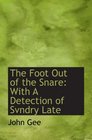 The Foot Out of the Snare With A Detection of Svndry Late
