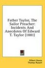 Father Taylor The Sailor Preacher Incidents And Anecdotes Of Edward T Taylor