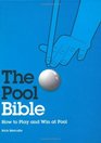 The Pool Bible How to Play and Win at Pool