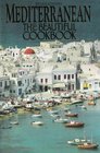 Mediterranean the Beautiful Cookbook Authentic Recipes from the Mediterranean Lands