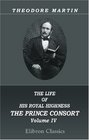 The Life of His Royal Highness the Prince Consort Volume 4
