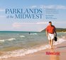 Parklands of the Midwest Celebrating the Natural Wonders of America's Heartland
