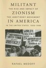 Militant Zionism in America The Rise and Impact of the Jabotinsky Movement in the United States 19261948