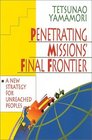 Penetrating Missions' Final Frontier: A New Strategy for Unreached Peoples