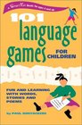 101 Language Games for Children Fun and Learning with Words Stories and Poems