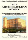 From Paisley to Paulo with Football the Archie McLean Story The Man Who Changed the Way Brazilians Play Football