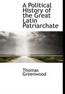 A Political History of the Great Latin Patriarchate