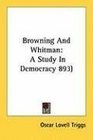Browning And Whitman A Study In Democracy 893