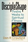 DiscipleShape Twelve Weeks to Spiritual Fitness