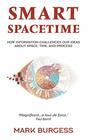 Smart Spacetime How information challenges our ideas about space time and process