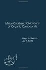 MetalCatalyzed Oxidations of Organic Compounds Mechanistic Principles and Synthetic Methodology Including Biochemical Processes