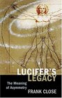 Lucifer's Legacy The Meaning of Asymmetry