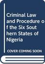 Criminal Law and Procedure of the Six Southern States of Nigeria