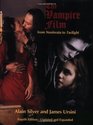 The Vampire Film From Nosferatu to Twilight  4th Edition Updated and Revised