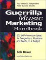 Guerrilla Music Marketing Handbook 201 SelfPromotion Ideas for Songwriters Musicians  Bands